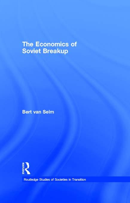 The Economics of Soviet Breakup by Bert van Selm