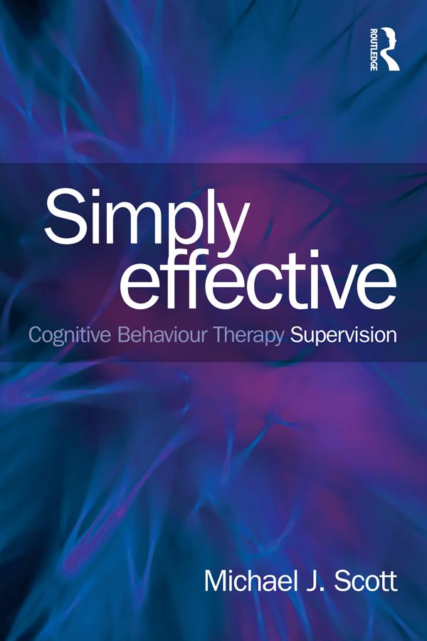 Simply Effective CBT Supervision by Michael J. Scott