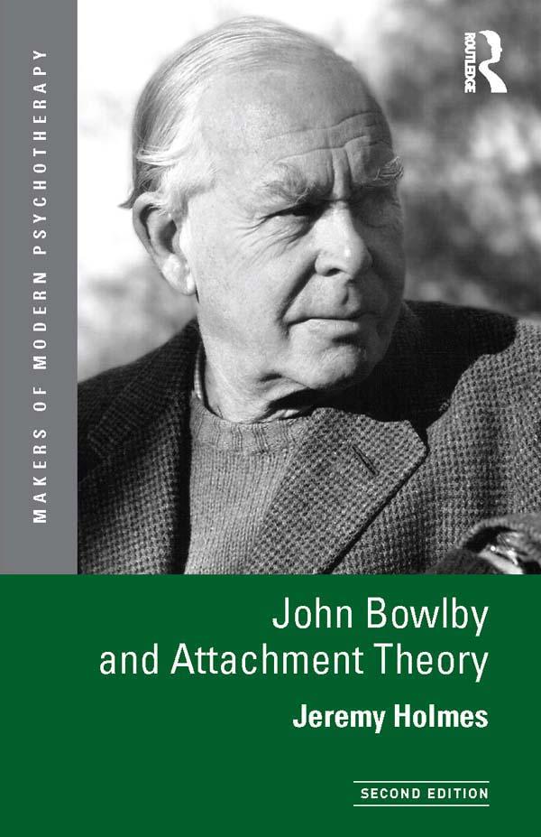 John Bowlby and Attachment Theory by Jeremy Holmes