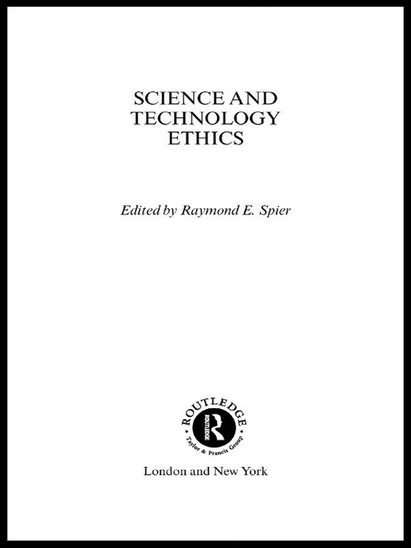 Science and Technology Ethics by Raymond E. E.Spier