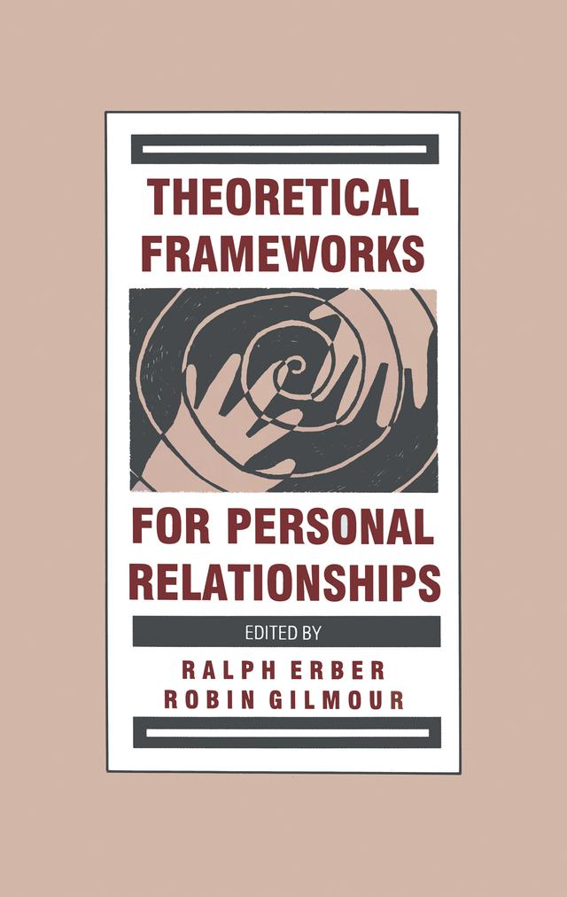 Theoretical Frameworks for Personal Relationships by Ralph Erber, Robin Gilmour