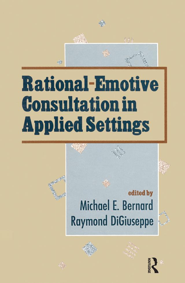Rational-emotive Consultation in Applied Settings by Michael L. Bernard, Raymond DiGiuseppe