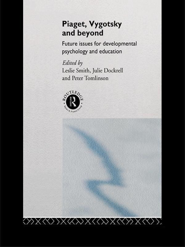 Piaget, Vygotsky & Beyond by Julie Dockrell, Leslie Smith, Peter Tomlinson