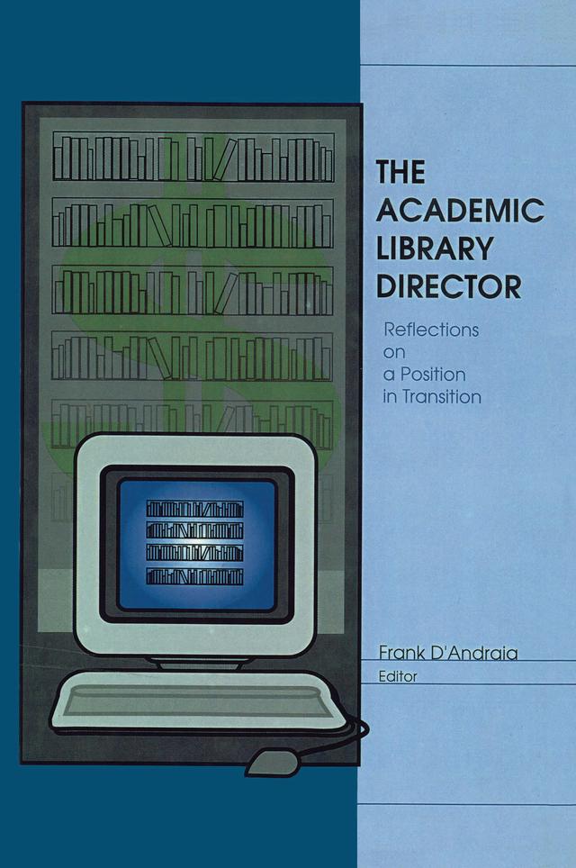 The Academic Library Director by Frank Dandraia