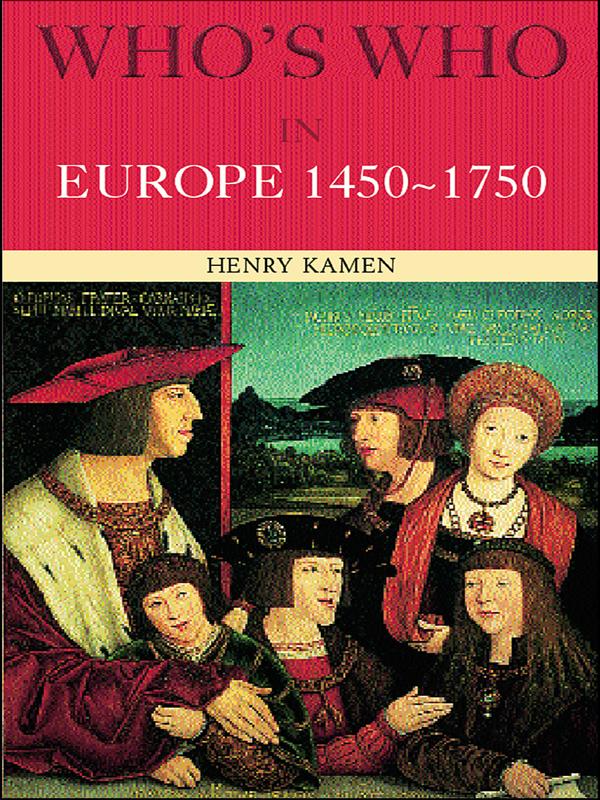 Who's Who in Europe 1450-1750 by Henry Kamen