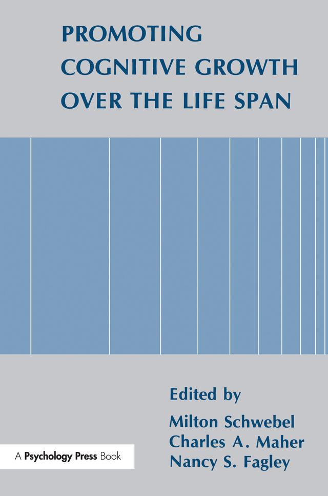 Promoting Cognitive Growth Over the Life Span by Charles A. Maher, Milton Schwebel, Nancy S. Fagley