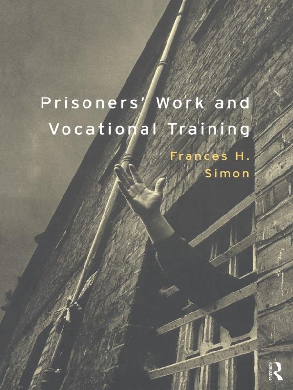 Prisoners' Work and Vocational Training by Frances H. Simon