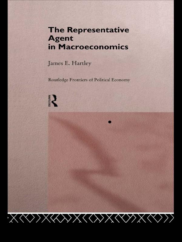 The Representative Agent in Macroeconomics by James E Hartley, James E. Hartley