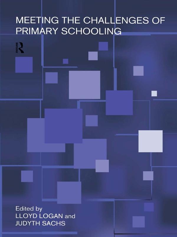 Meeting The Challenges of Primary Schooling by Lloyd Logan