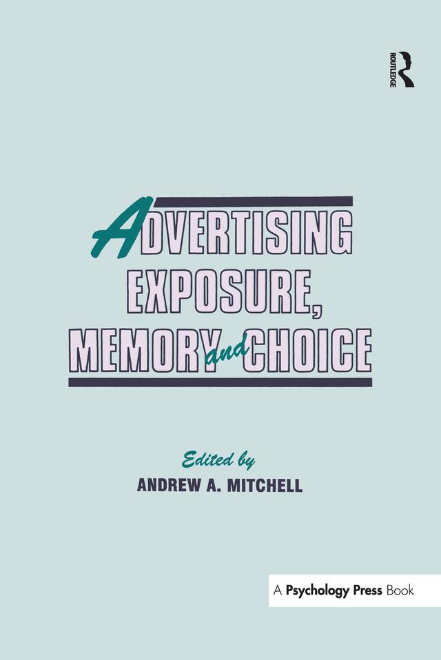 Advertising Exposure, Memory and Choice by Andrew A. Mitchell