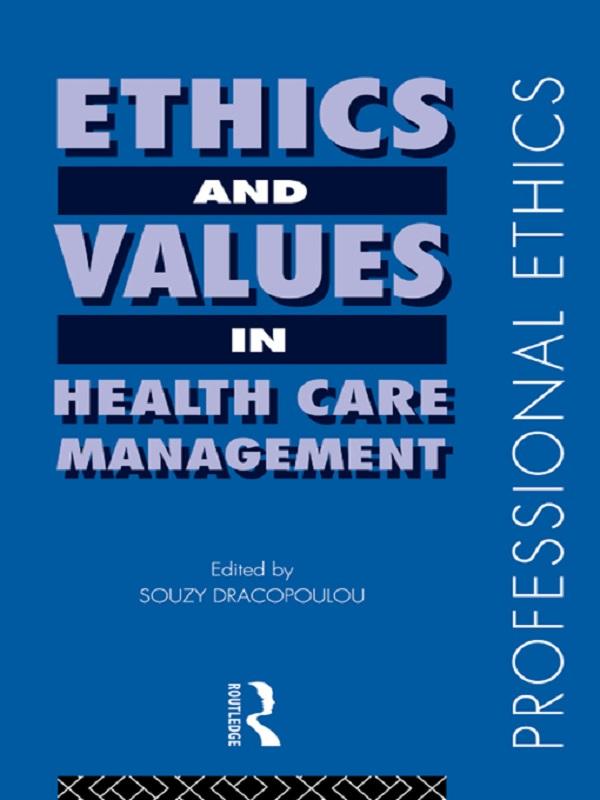 Ethics and Values in Healthcare Management by Souzy Dracopolou