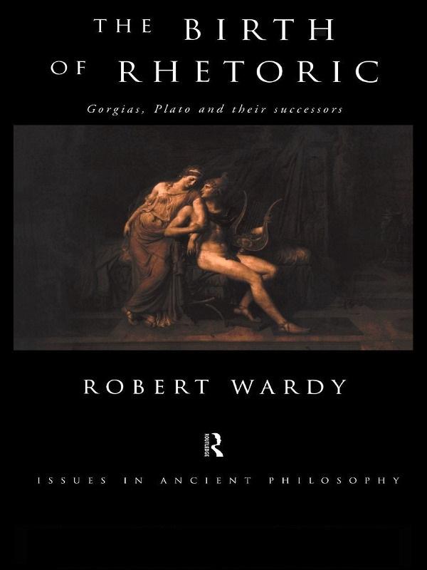 The Birth of Rhetoric by Robert Wardy
