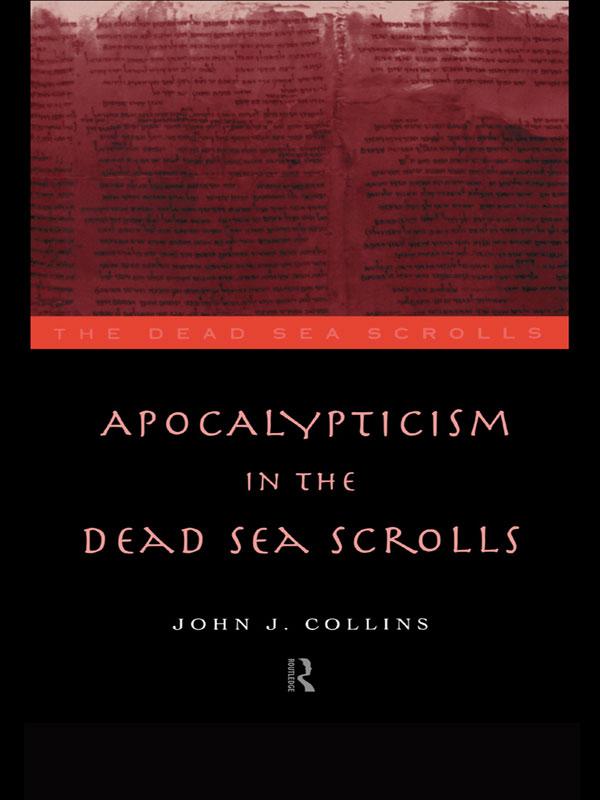 Apocalypticism in the Dead Sea Scrolls by John J. Collins