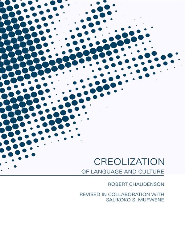 Creolization of Language and Culture by Robert Chaudenson