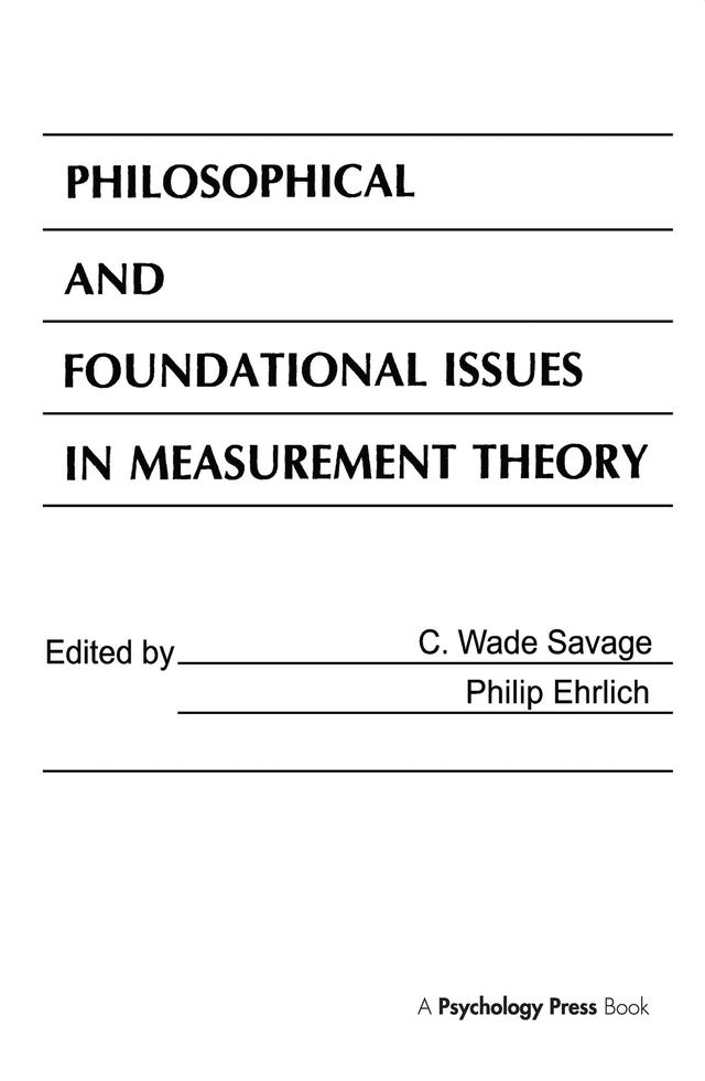 Philosophical and Foundational Issues in Measurement Theory by C. Wade Savage, Philip Ehrlich