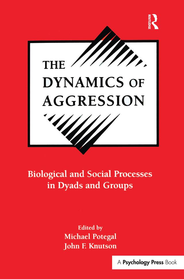 The Dynamics of Aggression by John F. Knutson, Michael Potegal
