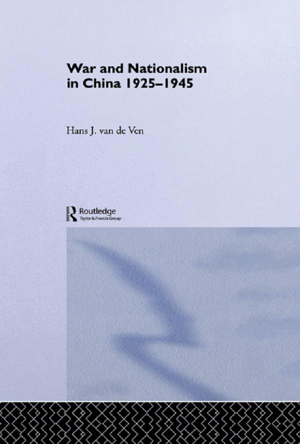 War and Nationalism in China: 1925-1945 by Hans van de Ven