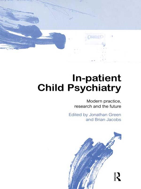 In-patient Child Psychiatry by Brian Jacobs, Jonathan Green