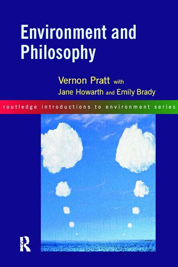 Environment and Philosophy by Emily Brady, Vernon Pratt, with Jane Howarth