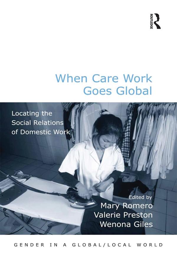 When Care Work Goes Global by Mary Romero, Valerie Preston, Wenona Giles
