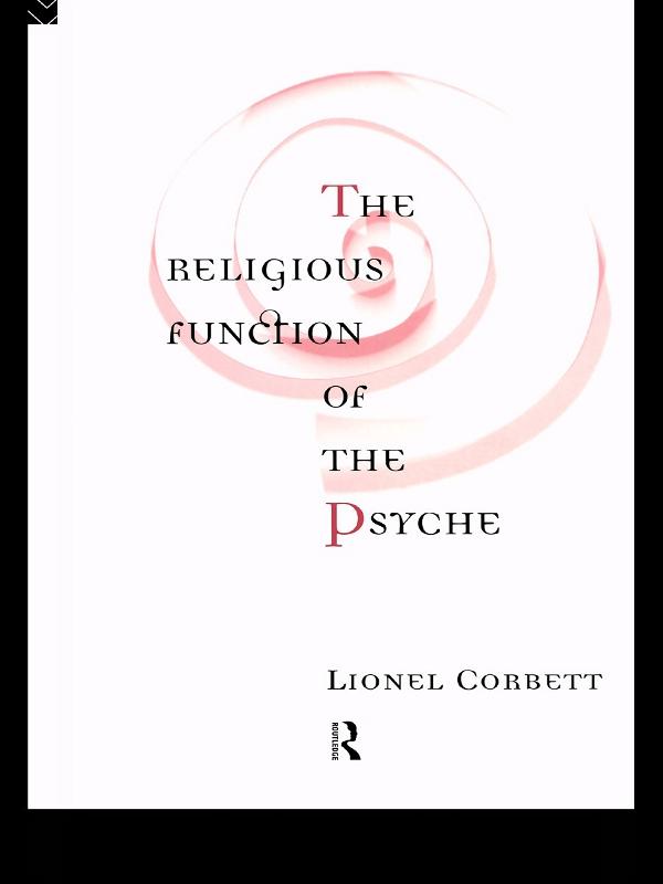 The Religious Function of the Psyche by Lionel Corbett