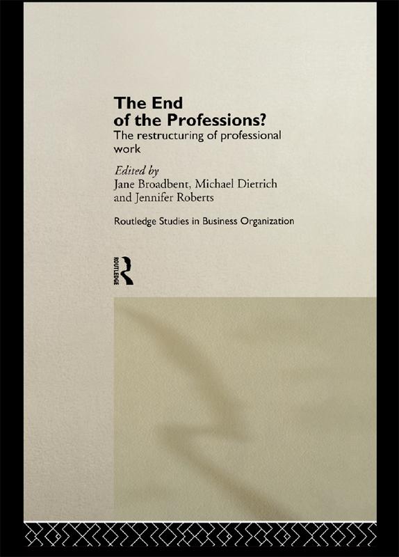 The End of the Professions? by Jane Broadbent, Jennifer Roberts, Michael Dietrich