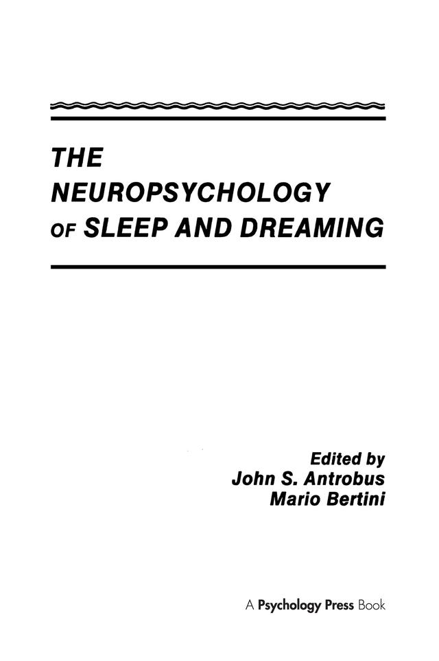 The Neuropsychology of Sleep and Dreaming by John S. Antrobus, Mario Bertini