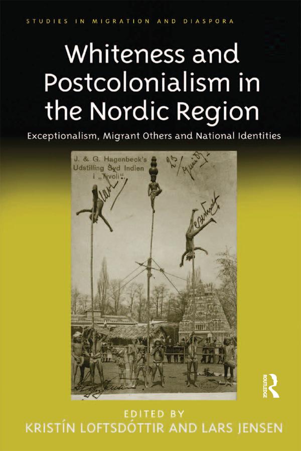 Whiteness and Postcolonialism in the Nordic Region by Kristín Loftsdóttir, Lars Jensen