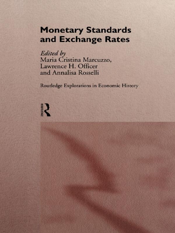 Monetary Standards and Exchange Rates by Annalisa Rosselli, Lawrence H. Officer, Maria Cristina Marcuzzo