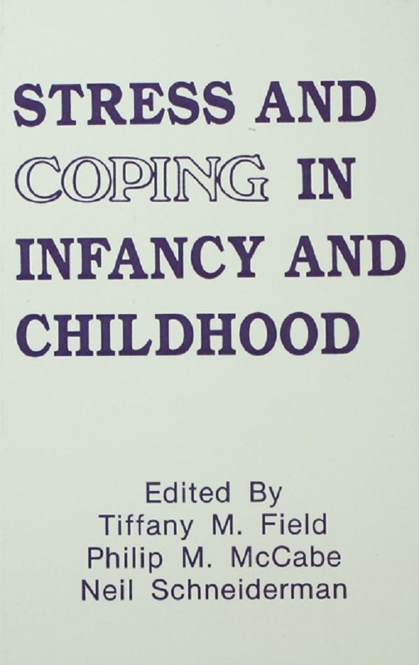Stress and Coping in Infancy and Childhood by Neil Schneiderman, Philip Mccabe, Tiffany M. Field
