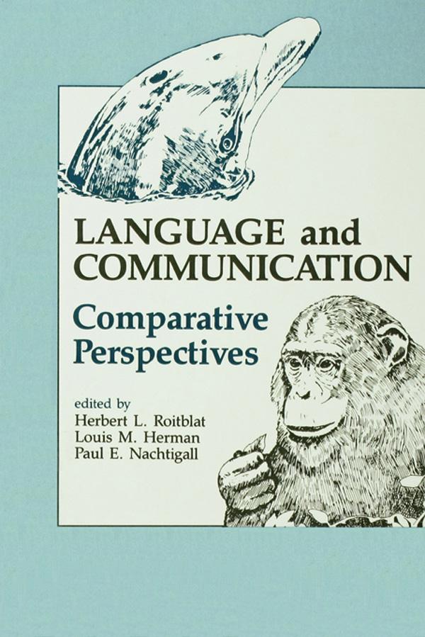 Language and Communication by Herbert L. Roitblat, Louis M. Herman, Paul E. Nachtigall