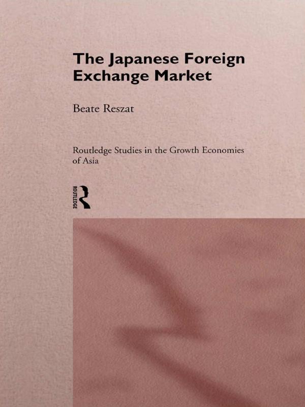 The Japanese Foreign Exchange Market by Beate Reszat