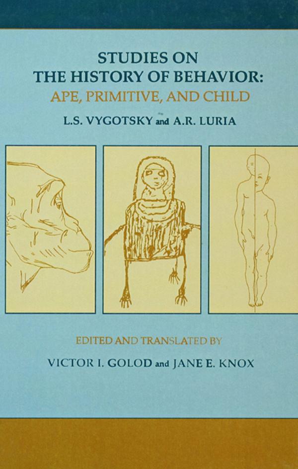 Studies on the History of Behavior by A.R. Luria, Jane E. Knox, L.S. Vygotsky, Victor I. Golod