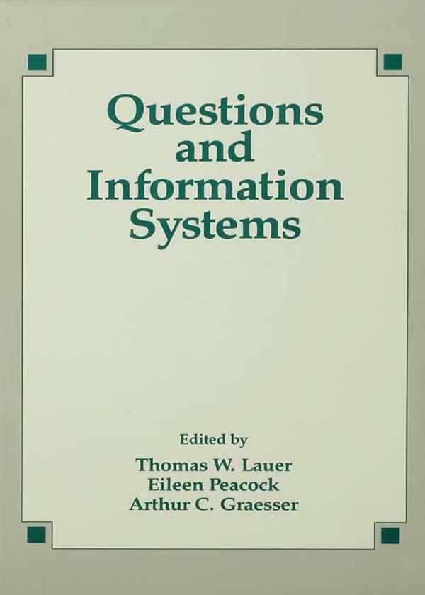 Questions and Information Systems by Arthur C. Graesser, Eileen Peacock, Thomas W. Lauer