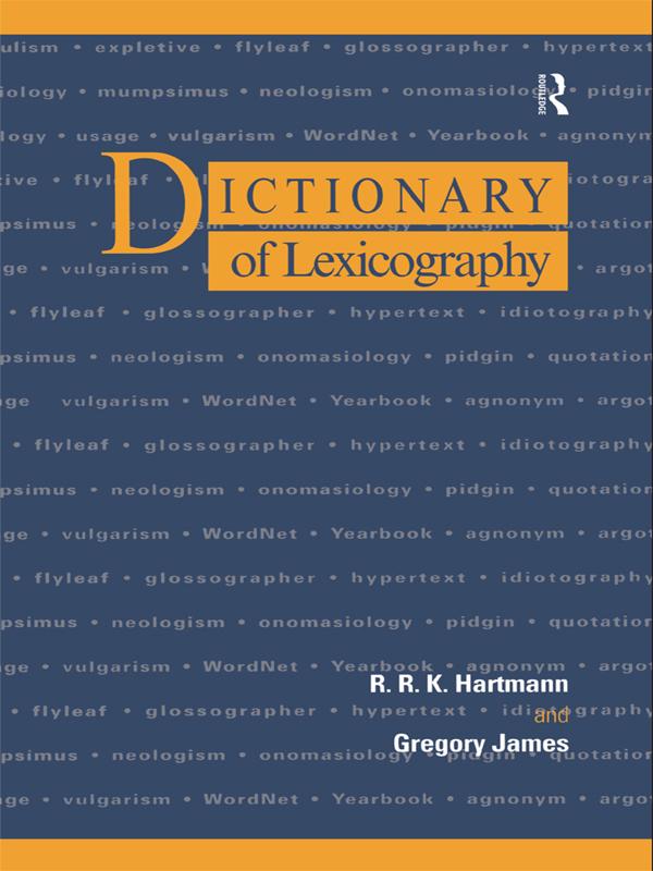 Dictionary of Lexicography by Gregory James, R. R. K. Hartmann