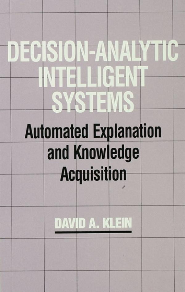 Decision-Analytic Intelligent Systems by David A. Klein