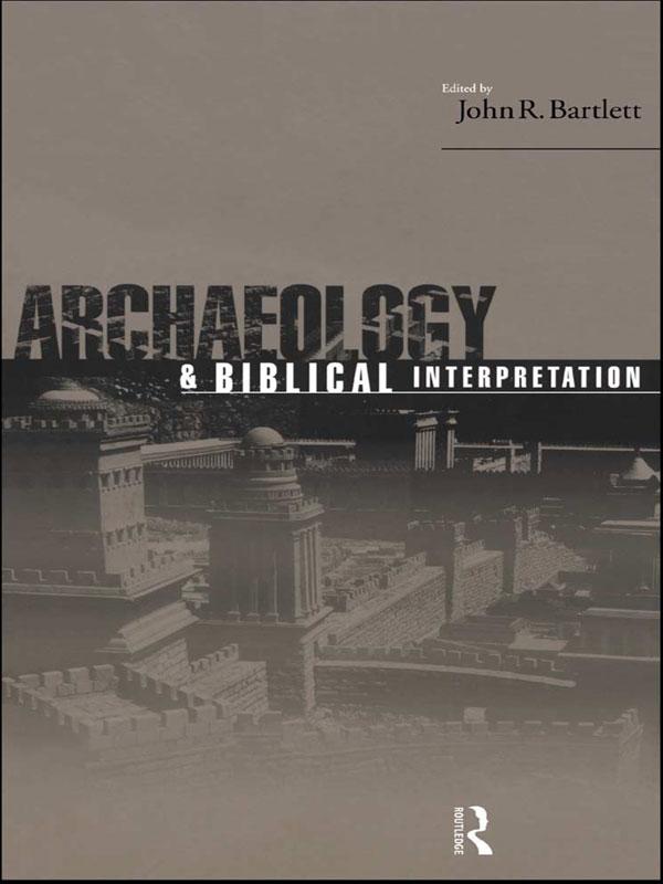 Archaeology and Biblical Interpretation by John R. Bartlett