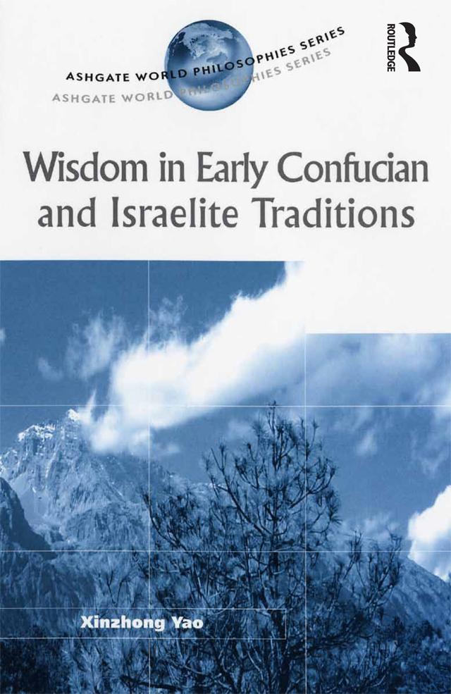 Wisdom in Early Confucian and Israelite Traditions by Xinzhong Yao