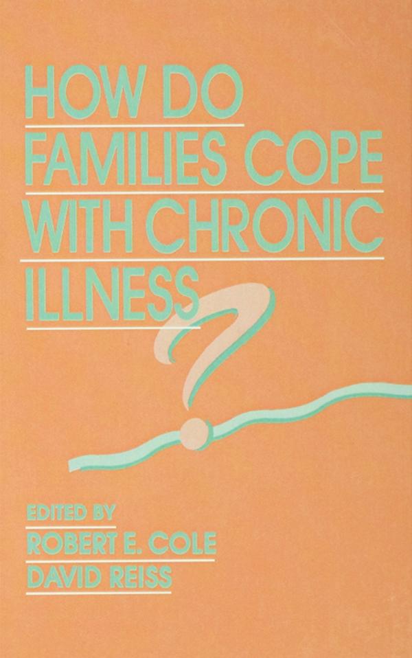 How Do Families Cope With Chronic Illness? by David Reiss, Robert E. Cole