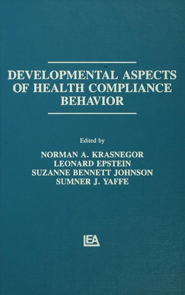 Developmental Aspects of Health Compliance Behavior by Leonard Epstein, Leonard H. Epstein, Norman A. Krasnegor, Sumner J. Yaffe, Suzanne B. Johnson