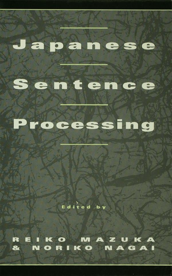 Japanese Sentence Processing by Noriko Nagai, Reiko Mazuka