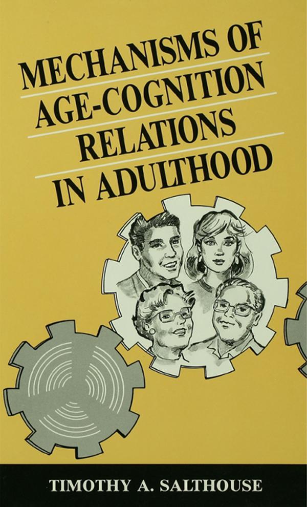 Mechanisms of Age-cognition Relations in Adulthood by Timothy A. Salthouse