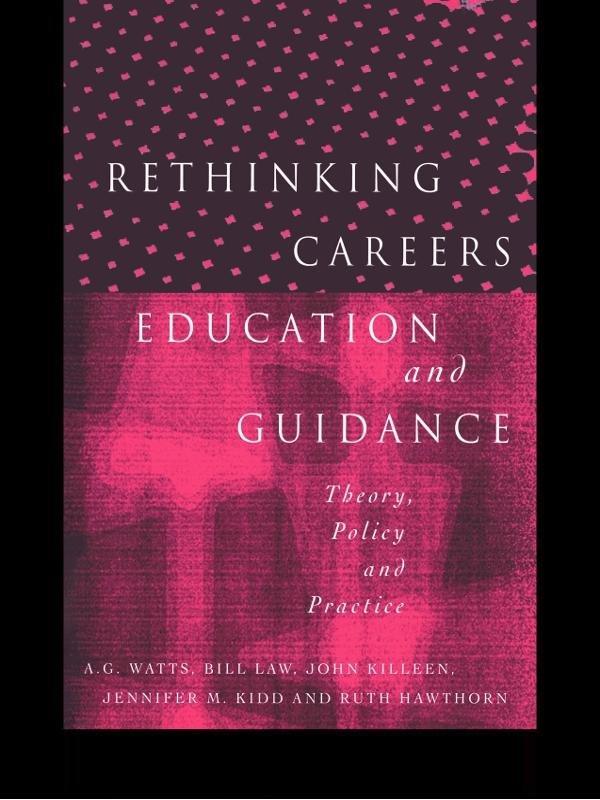 Rethinking Careers Education and Guidance by A. G. Watts, Bill Law, Jennifer M. Kidd, John Killeen, Ruth Hawthorn