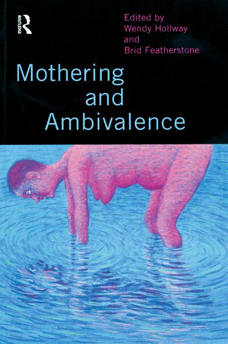 Mothering and Ambivalence by Brid Featherstone, Wendy Hollway