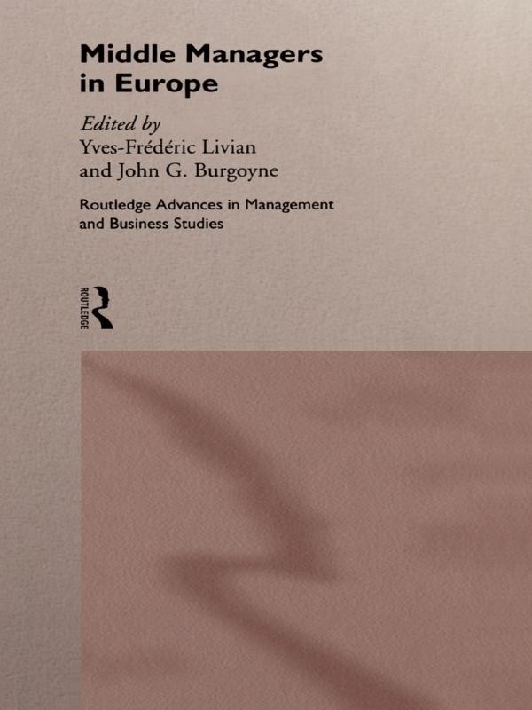 Middle Managers In Europe by John G. Burgoyne, Yves-Frederic Livian