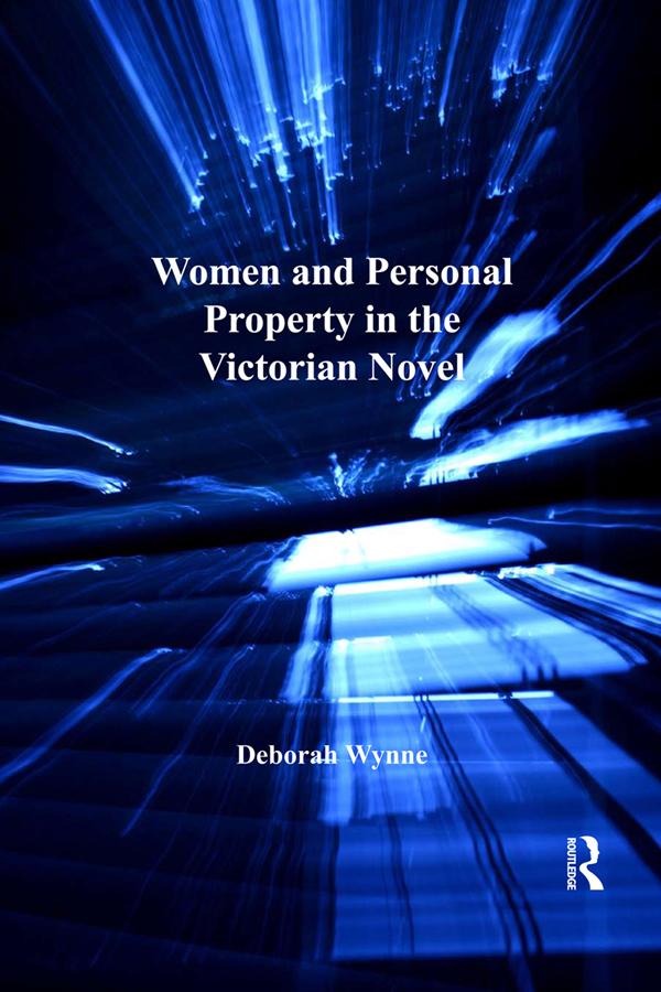 Women and Personal Property in the Victorian Novel by Deborah Wynne