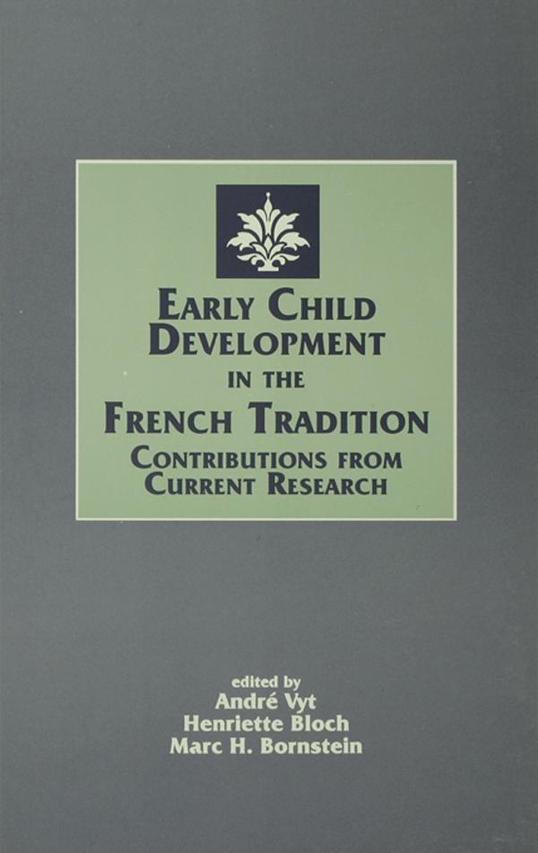 Early Child Development in the French Tradition by Andre Vyt, Henriette Bloch, Marc H. Bornstein