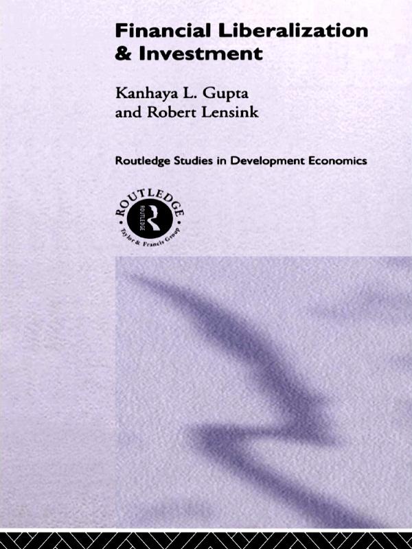 Financial Liberalization and Investment by Kanhaya Gupta, Robert Lensink