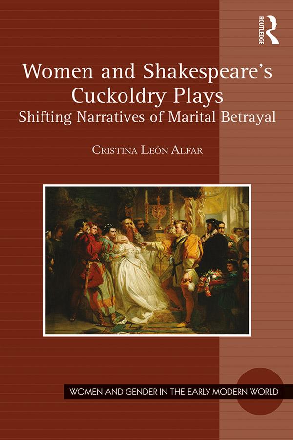 Women and Shakespeare's Cuckoldry Plays by Cristina León Alfar