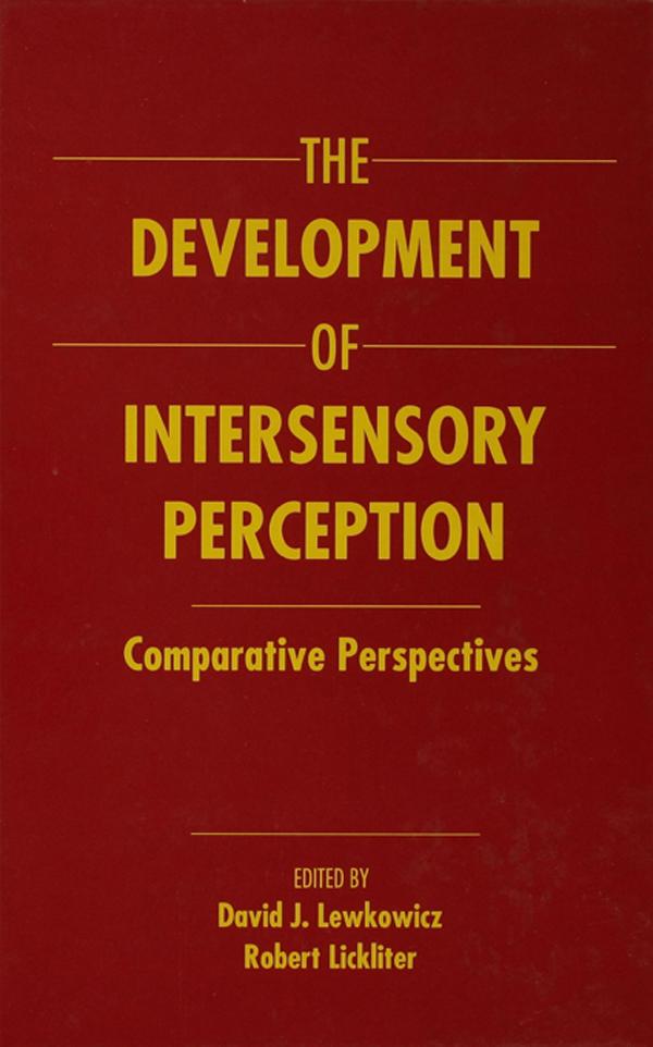 The Development of Intersensory Perception by David J. Lewkowicz, Robert Lickliter